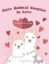 Cute Animals Couples in Love Coloring Book for Kids : Love Is in the Air for Animals Too/ 80+ Illustrations of What Love is all about in the Animal Kingdom Suitable for Kids Age 4-8