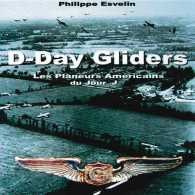 D-Day Gliders : Le Planeurs Americains Du Jour J （Bilingual）