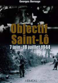 OBJECTIF SAINT-LO 7 JUIN - 18 JUILLET 1944