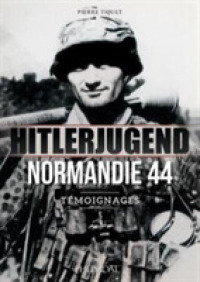 Hitlerjugend - Normandie 44 : TéMoignages