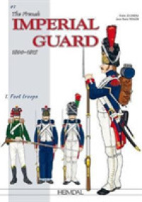 THE IMPERIAL GUARD OF THE FIRST EMPIRE_ THE FOOT SOLDIERS VOL.1
