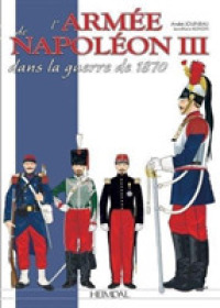 L'ArméE De Napoléon III : Dans La Guerre De 1870