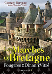 LES MARCHES DE BRETAGNE _ FOUGERES, DINAN, VITRE