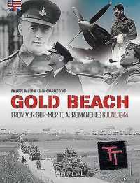 GOLD BEACH_VER-SUR-MER, ARROMANCHES, PORT-EN-BESSIN 6 JUIN 1944