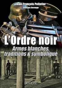 L'ORDRE NOIR TOME 2 - ARMES BLANCHES, TRADITIONS & SYMBOLIQUE