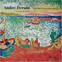 ANDRE DERAIN. 1904-1914, LA DECENNIE RADICALE, EDITION BILINGUE FRANCAIS-ANGLAIS: 1904-1914, LA DECENNIE RADICALE