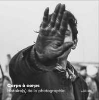 CORPS A CORPS  HISTOIRE(S) DE LA PHOTOGRAPHIE  ALBUM DE L'EXPOSITION (CATALOGUES DU M)