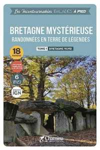BRETAGNE MYSTERIEUSE - TOME 1 BRETAGNE NORD - BALADES A PIED (LES INCONTOURNA)