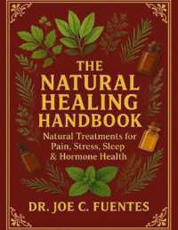 The Natural Healing Handbook : Natural Treatments for Pain, Stress, Sleep & Hormone Health