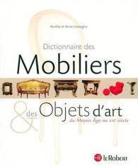 家具・芸術オブジェ事典：中世から現在まで<br>DICTIONNAIRE DES MOBILIERS ET DES OBJETS D'ART DU MOYEN AGE AU XXI SIECLE (DICTIONNAIRE DU)