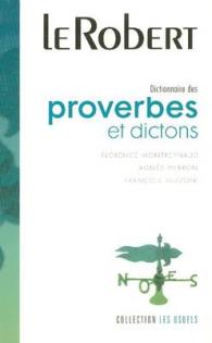 DICTIONNAIRE DES PROVERBES ET DICTONS (LES USUELS)