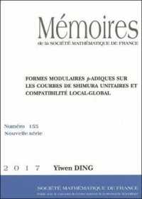 Formes Modulaires-adiques Sur Les Courbes De Shimura Unitaires Et Compatibilite Local-global (Memoires De La Societe Mathematique De France) 〈155〉