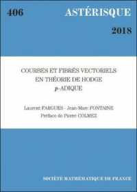 Courbes Et Fibres Vectoriels En Theorie De Hodge $p$-adique (Asterisque)