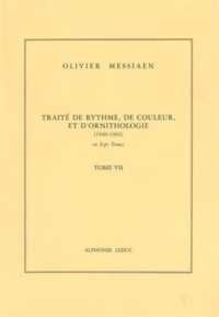 OLIVIER MESSIAEN : TRAITE DE RYTHME, DE COULEUR ET D'ORNITHOLOGIE - TOME 7 (TRAITE)