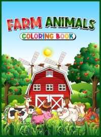 Farm Animals Coloring Book : Cute Country Farm Pages for Kids with Beautiful Animals Simple and Fun Designs with Pigs, Cows, Sheep, Horses, Ducks and More!