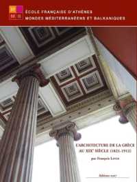 L'ARCHITECTURE DE LA GRECE AU XIXE SIECLE (1821-1912) (MONDES MEDITERR)