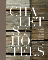 Chalets & Hotels : Luxury in the Alps / Luxe dan les Alpes