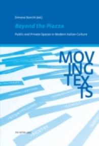 Beyond the Piazza : Public and Private Spaces in Modern Italian Culture (Moving Texts / Testi mobili .4) （2013. 232 S. 220 mm）