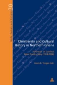 Christianity and Cultural History in Northern Ghana : A Portrait of Cardinal Peter Poreku Dery (1918-2008) (Dieux, Hommes et Religions / Gods, Humans and Religions .20) （2013. 281 S. 220 mm）