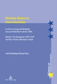 Christian Democrat Internationalism : Its Action in Europe and Worldwide from post World War II until the 1990s. Volume II: The Development (1945-1979). The Role of Parties, Movements, People (Euroclio .80) （2., überarb. Aufl. 2013. 302 S. 220 mm）