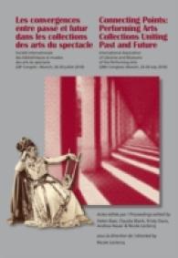 Les Convergences entre passé et futur dans les collections des arts du spectacle- Connecting Points: Performing Arts Col : Congrès de Munich - Munich Congress （2014. 396 S. 225 mm）
