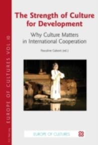 The Strength of Culture for Development : Why Culture Matters in International Cooperation (Europe des cultures / Europe of cultures .10) （2014. 237 S. 220 mm）