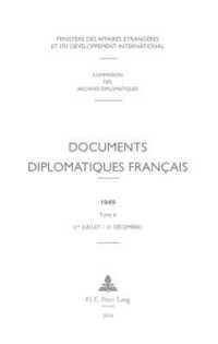 Documents diplomatiques français : 1949 - Tome II (1er juillet - 31 décembre) (Documents diplomatiques français - 1944-1954, sous la direction de Georges-Henri Soutou .14) （2014. XXXII, 738 S. 240 mm）