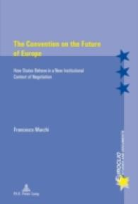 The Convention on the Future of Europe : How States Behave in a New Institutional Context of Negotiation (Euroclio .87) （2015. 314 S. 220 mm）
