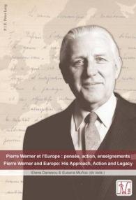 Pierre Werner et l'Europe : pensée, action, enseignements - Pierre Werner and Europe: His Approach, Action and Legacy （2015. 426 S. 222 mm）