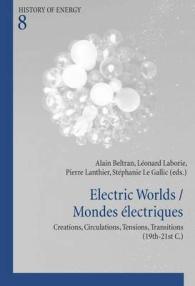 Electric Worlds / Mondes électriques : Creations, Circulations, Tensions, Transitions (19th-21st C.) (Histoire de l'énergie/History of Energy .8) （2016. 606 S. 220 mm）