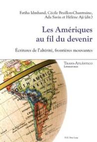 LES AMERIQUES AU FIL DU DEVENIR - ECRITURES DE L'ALTERITE, FRONTIERES MOUVANTES