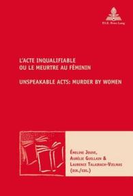 L'Acte inqualifiable, ou le meurtre au féminin / Unspeakable Acts: Murder by Women (Nouvelle poétique comparatiste / New Comparative Poetics .37) （2016. 276 S. 220 mm）