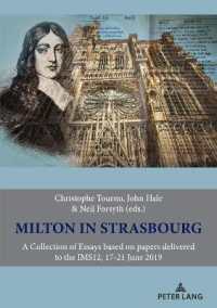 Milton in Strasbourg : A Collection of Essays based on papers delivered to the IMS12, 17-21 June 2019 （2022. 548 S. 42 Abb. 210 mm）
