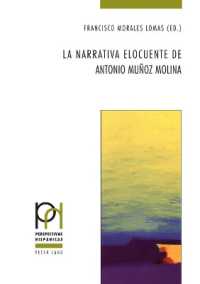 La narrativa elocuente de Antonio Muñoz Molina (Perspectivas Hispánicas 47) （2021. 248 S. 4 Abb. 210 mm）