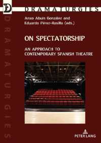 On Spectatorship : An Approach to Contemporary Spanish Theatre (Dramaturgies 44) （2024. 322 S. 210 mm）