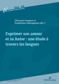 Exprimer son amour et sa haine : une étude à travers les langues (Etudes contrastives / Contrastive Studies 19) （2023. 242 S. 210 mm）
