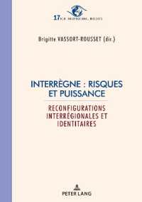 Interrègne : risques et puissance : Reconfigurations interrégionales et identitaires (New International Insights/Nouveaux Regards sur l'International 17) （2023. 270 S. 210 mm）
