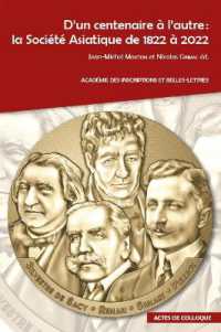 D'un centenaire à l'autre: La Société Asiatique de 1822 à 2022 : Actes du colloque international organisé par la Société Asiatique, le Collège de France et l'Académie des Inscriptions et Belles-Lettres au