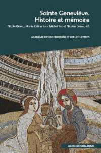 Sainte Geneviève. Histoire et mémoire : Actes du colloque organisé par l'Académie des Inscriptions et Belles-Lettres, le Collège des Bernardins, Sorbonne-Université, la Bibliothèque Sainte-Geneviève et le Comit