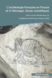 L'ARCHEOLOGIE FRANCAISE EN FRANCE ET A L'ETRANGER. ASSISES SCIENTIFIQUES