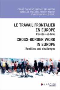 LE TRAVAIL FRONTALIER EN EUROPE / CROSS-BORDER WORK IN EUROPE - REALITES ET DEFIS / REALITIES AND CH