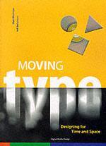 Moving Type : Designing for Time and Space （PAP/CDR）