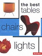 The Best Tables, Chairs, Lights : Innovation and Invention in Design Products for the Home (Pro Design)