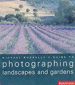 Michael Busselles Guide to Photographing Landscapes and Gardens (Michael Busselles Guide to Photographing)