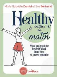 HEALTHY ROUTINES DU MATIN - MON PROGRAMME HEALTHY FOOD, BIEN-ETRE ET GREEN ATTITUDE