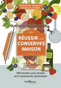 REUSSIR MES CONSERVES MAISON - 100 RECETTES POUR TENDRE VERS L'AUTONOMIE ALIMENTAIRE (JOUVENCE NATURE)