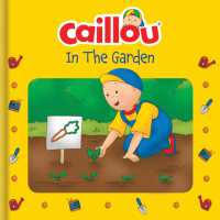 Caillou: in the Garden : In the Garden (Playtime)
