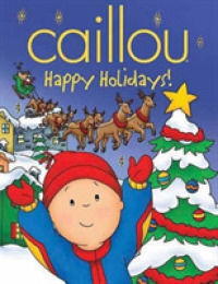 Caillou: Happy Holidays! : Happy Holidays! (Caillou (Hardcover))