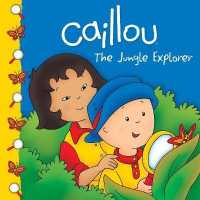 Caillou: the Jungle Explorer (Caillou)