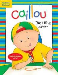 Caillou: the Little Artist : Ready-to-display wall art (Activity books)
